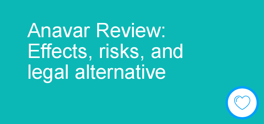 Anavar Review: Effects, risks, and legal alternative