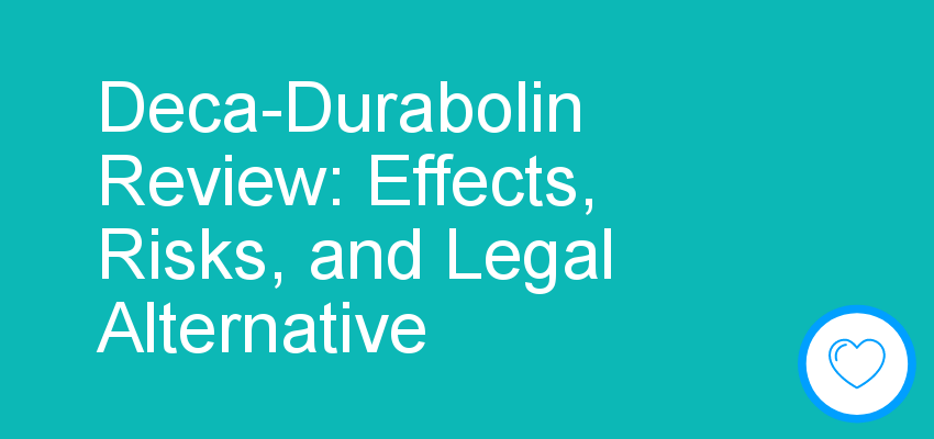 Deca-Durabolin Review: Effects, Risks, and Legal Alternative
