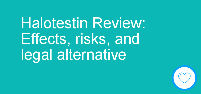Halotestin Review: Effects, risks, and legal alternative