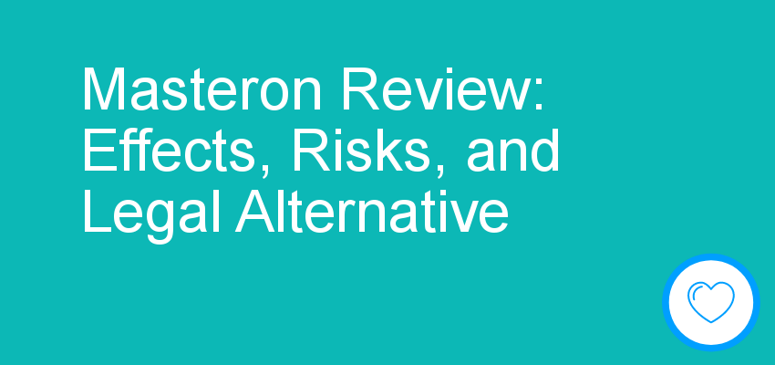 Masteron Review: Effects, Risks, and Legal Alternative