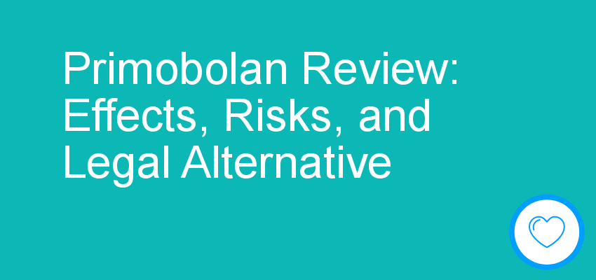 Primobolan Review: Effects, Risks, and Legal Alternative