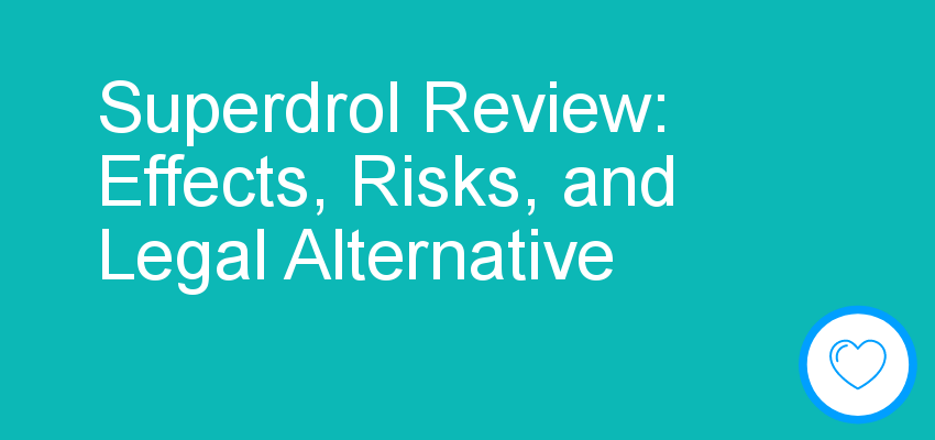 Superdrol Review: Effects, Risks, and Legal Alternative